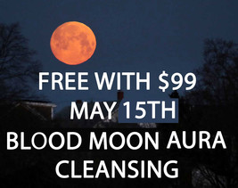 Free W $99 May 15TH Blood Moon Ellcipse 27X Aura Accumulated Neg Cl EAN Sing - £0.00 GBP