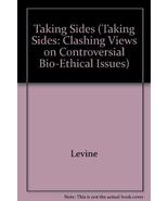 Taking Sides: Clashing Views on Controversial Bioethical Issues Levine, ... - $3.91