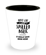 Don&#39;t Cry Over Spilled Milk - It Could Have Been Wine Shot Glass  - $17.71 CAD