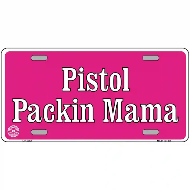 Pistol Packin Mama Metal Novelty License Plate - 6&quot; x 12&quot; - $9.99