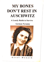 My Bones Don&#39;t Rest in Auschwitz by Gitel Donath SIGNED Trade PB VG Cond... - £32.24 GBP