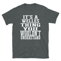 It&#39;s a Welles Thing You Wouldn&#39;t Understand TShirt - £28.44 GBP+