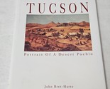 Tucson Portrait of a Desert Pueblo by John Bret-Harte hardcover 2001 - $19.98