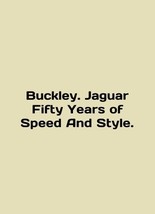 Buckley. Jaguar Fifty Years of Speed And Style. In English/Buckley. Jaguar Fift - $199.00