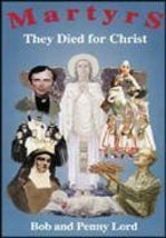 Martyrs: They Died for Christ [Paperback] LORD,BOB AND PENNY - $2.99