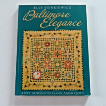 Baltimore Elegance: A New Approach to Classic Album Quilts by Elly Sienkiewicz - £7.98 GBP