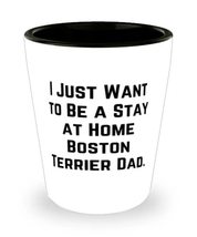 Cheap Boston Terrier Dog, I Just Want to Be a Stay at Home Boston Terrier Dad, B - £7.92 GBP