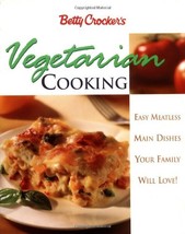 Betty Crocker&#39;s Vegetarian Cooking: Easy Meatless Main Dishes Your Family Will L - £19.38 GBP
