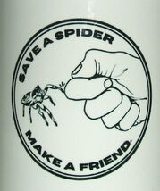 Save a Spider-Make a Friend coffee mug "These are the spiders in your ho... - $15.00