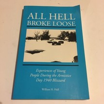 All Hell Broke Loose: Experiences During the Armistice Day Blizzard 1940... - $9.89