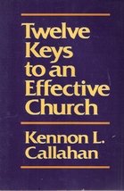 Twelve Keys to an Effective Church: The Leaders&#39; Guide Callahan, Kennon L. - £4.92 GBP