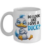 Funny Duck Mug, Sarcastic Do I Look Like I Give A Duck Cup, Sassy Boss M... - $19.55+