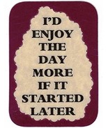 I&#39;d Enjoy The Day More If It Started Later 3&quot; x 4&quot; Love Note Humorous Sa... - £3.18 GBP