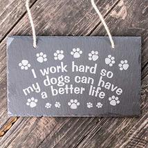 Sign - Slate - I work hard so my dogs can have a better life - 12x7in - $29.39