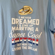 I Never Dreamed I&#39;d End Up Marrying a Super Cool Dutch Tshirt Size 3XL - £15.49 GBP