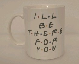 Rare (1) NEW &quot; I&#39;ll be There For You&quot; FRIENDS TV Sitcom White Coffee Mug - $532.59 MXN