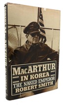 Robert Smith Macarthur In Korea The Naked Emperor 1st Edition 1st Printing - £40.21 GBP