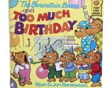 The Berenstain Bears and Too Much Birthday PB - $4.19