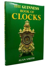 Prof. Alan Smith The Guinness Book Of Clocks Guinness Collector&#39;s Series 1st Edi - £38.88 GBP