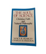 The Soul of Science: Christian Faith and Natural Philosophy by Pearcey &amp;... - $6.92