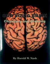 Our Aging Brain: Changing and Growing by Harold W. Nash / 1999 Trade Paperback - £9.13 GBP