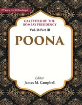 Gazetteer of the Bombay Presidency: Poona Volume 18th Part III - £42.36 GBP