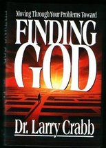 Finding God: Moving Through Your Problems Toward Finding God Larry Crabb - £15.73 GBP