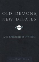 Old Demons, New Debates : Anti-Semitism in the West by David I. Kertzer - £27.77 GBP