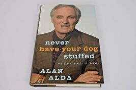 Never Have Your Dog Stuffed : And Other Things I've Learned by Alan Alda... - $5.93