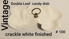 Vintage Double Leaf White Cracked Finish Candy Dish # 100 - £17.58 GBP