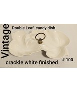 Vintage Double Leaf White Cracked Finish Candy Dish # 100 - £17.26 GBP