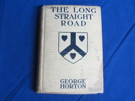 THE LONG STRAIGHT ROAD by George Horton (1912, 2nd Printing, Illustrated) - £10.22 GBP
