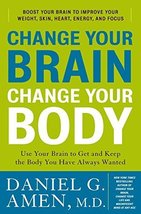 Change Your Brain, Change Your Body: Use Your Brain to Get and Keep the ... - £10.64 GBP