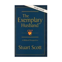 The Exemplary Husband: A Biblical Perspective (Study Guide) Stuart Scott - $10.00