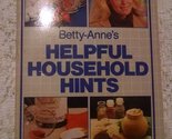Betty-Anne&#39;s Helpful Household Hints [Mass Market Paperback] Betty-Anne;... - $2.93
