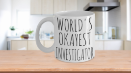 Worlds Okayest Investigator Mug Funny Gift Private Fraud Legal Investigation 11 - £15.11 GBP