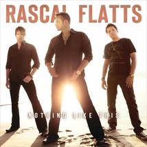 Rascal Flatts ( Nothing Like This)  CD - £4.72 GBP