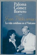 Juan Pablo, Amigo: La Vida Cotidiana en el Vaticano by Paloma Gomez Borrero - £7.86 GBP