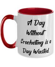 Fun Crocheting Gifts, A Day Without Crocheting is a Day Wasted, Nice Holiday Two - £15.62 GBP