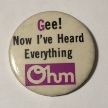 Gee Now I’ve Heard Everything Ohm Speakers Advertising Pinback Button Pi... - $5.95