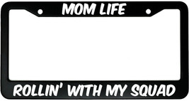 Mom Life Rollin&#39; With My Squad Aluminum Car License Plate Frame - £15.38 GBP