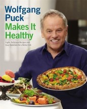 Wolfgang Puck Makes It Healthy : Light, Delicious Recipes and Easy Exerc... - $4.99