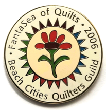 2006 FantaSea of Quilts Beach Cities Quilters Guild  Pin Vintage Flower ... - $12.99