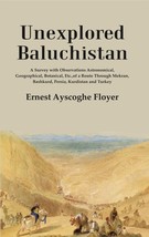 Unexplored Baluchistan: A Survey with Observations Astronomical, Geo [Hardcover] - £37.87 GBP