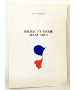 Soldat et Patrie Avant Tout by Marcel Cazenave Softcover Illustrated SIG... - $6.29