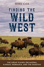 Finding the Wild West: The Great Plains: Oklahoma, Kansas, Nebraska, and the Dak - £8.12 GBP