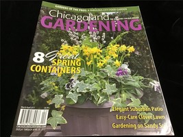 Chicagoland Gardening Magazine March/April 2017 8 Great Spring Containers - £7.99 GBP