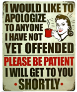 Humorous Anyone I Have Not Yet Offended Tin Sign - $14.80