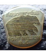 Fort Nelson BC Canada Pin - Resourcefull Fort Nelson B.C. - £21.19 GBP