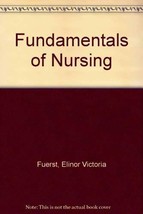 Fundamentals of Nursing Elinor Victoria Fuerst,LuVerne Wolff - $1.99